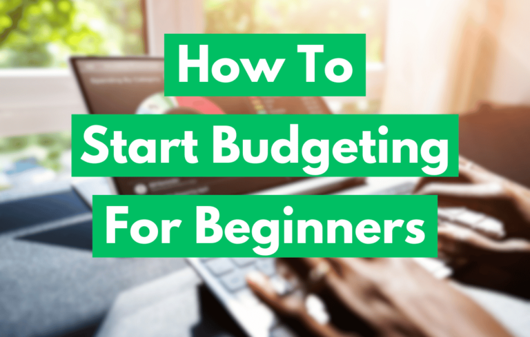 How to Start Budgeting for Beginners: Your Best Guide To Financial Freedom