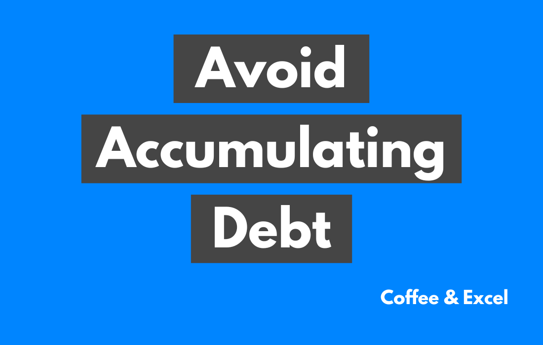 Avoid Accumulating Debt