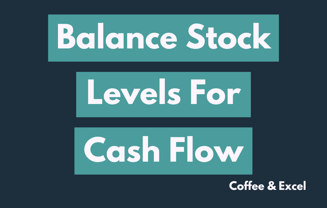 Balance Stock Levels for Cash Flow