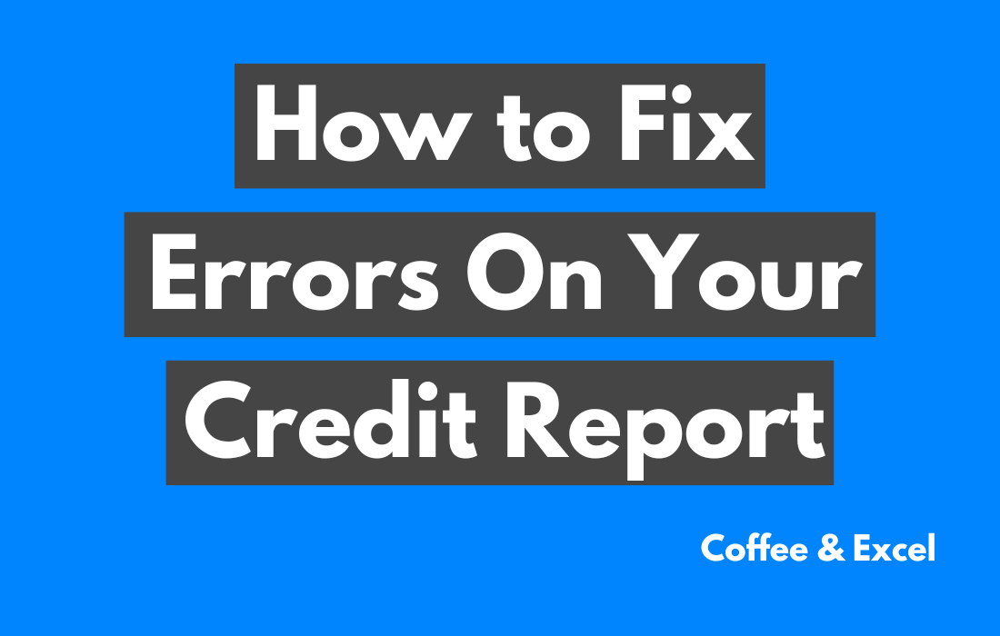 How to Fix Errors on Your Credit Report