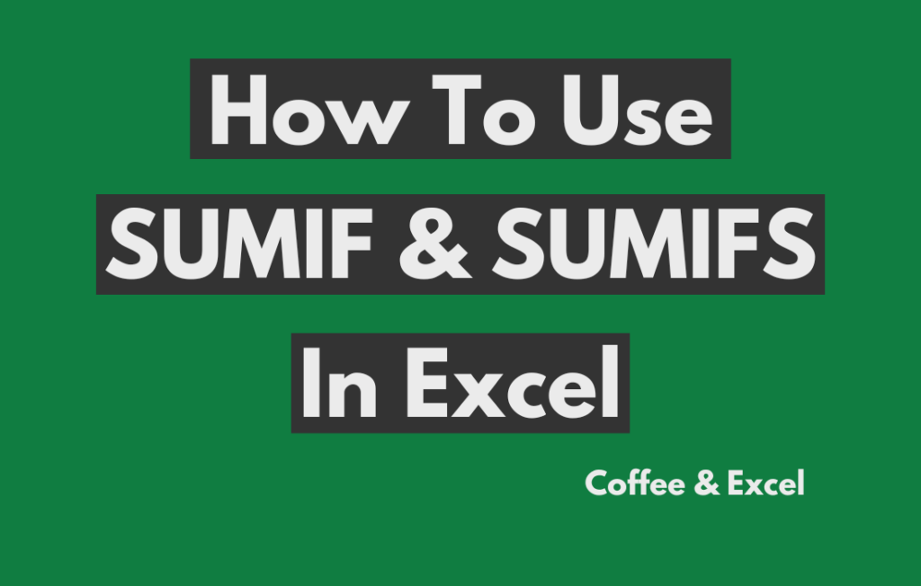 How To Use SUMIF and SUMIFS